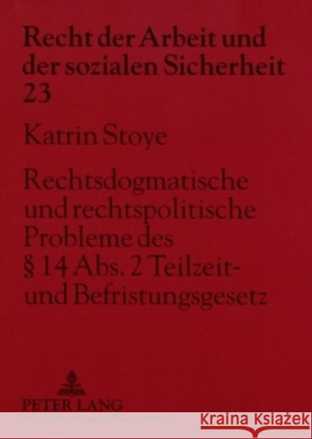 Rechtsdogmatische Und Rechtspolitische Probleme Des § 14 Abs. 2 Teilzeit- Und Befristungsgesetz: Ein Beitrag Zur Auslegung Der Tatbestandsvoraussetzun Däubler, Wolfgang 9783631560631