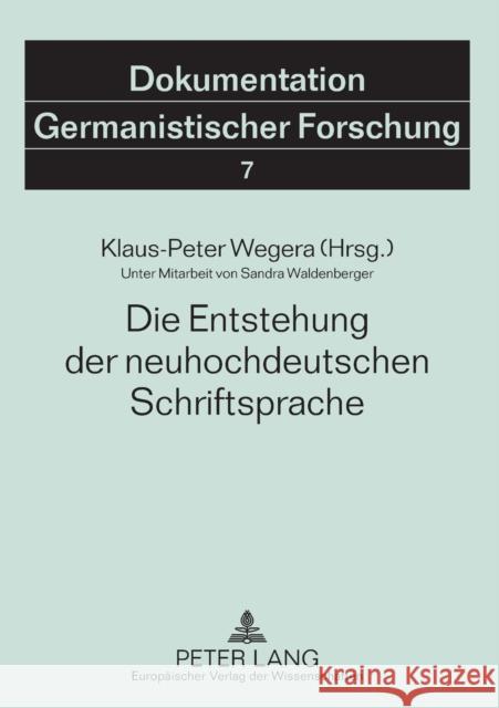 Die Entstehung Der Neuhochdeutschen Schriftsprache: 2., Erweiterte Auflage Wegera, Klaus-Peter 9783631560648