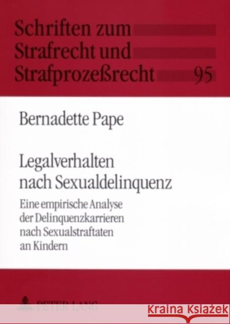 Legalverhalten Nach Sexualdelinquenz: Eine Empirische Analyse Der Delinquenzkarrieren Nach Sexualstraftaten an Kindern Maiwald, Manfred 9783631560716