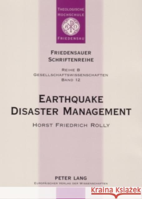 Earthquake Disaster Management: Focussing on the Earthquake of September 30, 1993 in Latur and Osmanabad Districts, Maharashtra, India and the Reconst Rolly, Horst Friedrich 9783631560945