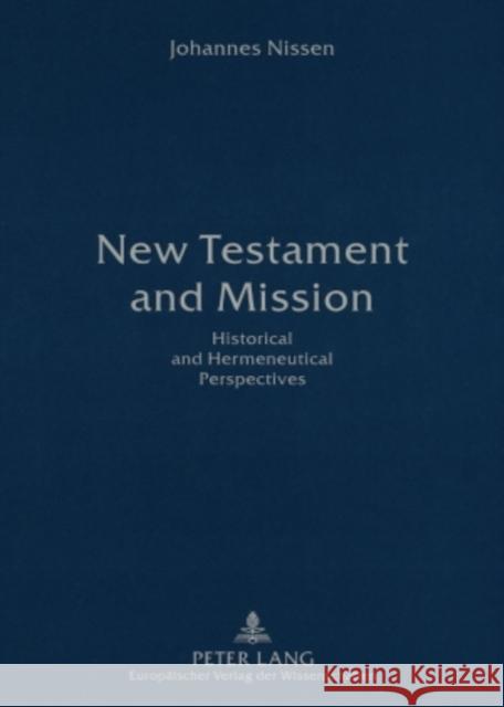 New Testament and Mission: Historical and Hermeneutical Perspectives Nissen, Johannes 9783631560976 Peter Lang AG