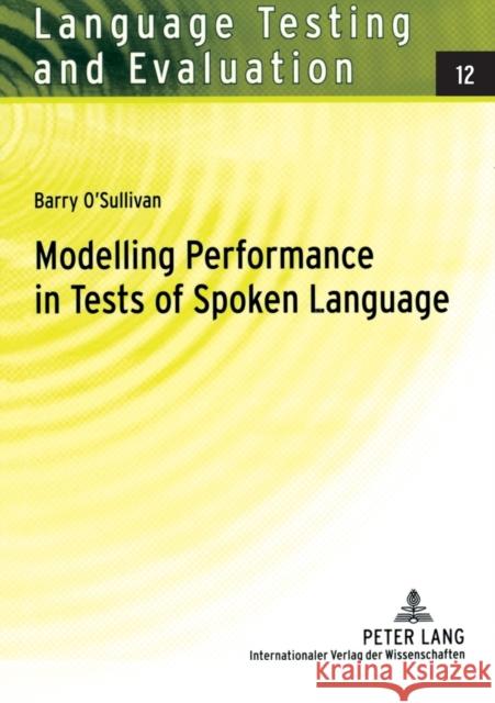 Modelling Performance in Tests of Spoken Language Barry O'Sullivan 9783631560983 Lang, Peter, Gmbh, Internationaler Verlag Der