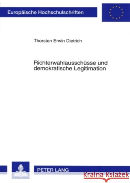 Richterwahlausschuesse Und Demokratische Legitimation Dietrich, Thorsten 9783631561171 Lang, Peter, Gmbh, Internationaler Verlag Der