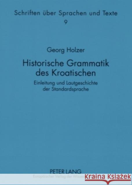 Historische Grammatik Des Kroatischen: Einleitung Und Lautgeschichte Der Standardsprache Holzer, Georg 9783631561195