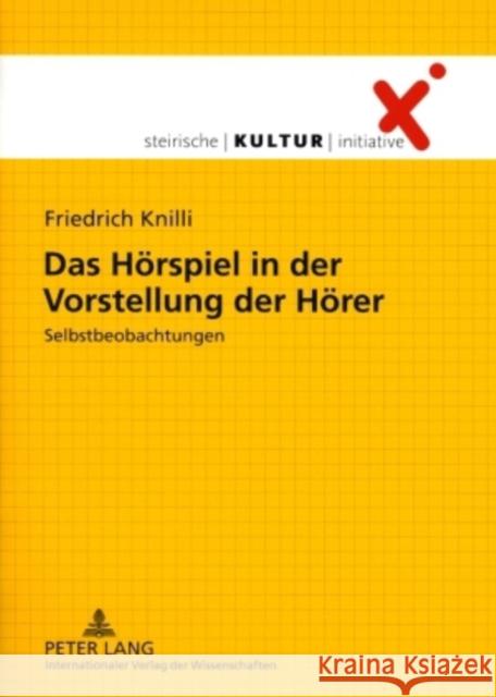 Das Hoerspiel in Der Vorstellung Der Hoerer: Selbstbeobachtungen- Mit Einem Geleitwort Von Heinz Hartwig Und Einem Kurzen Rueckblick Von Manfred Mixne Knilli, Friedrich 9783631561270 Peter Lang Gmbh, Internationaler Verlag Der W
