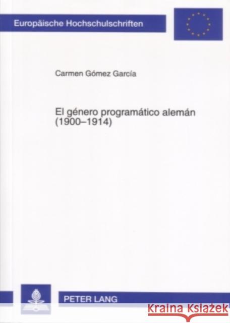 El Género Programático Alemán (1900-1914) Gómez García, Carmen 9783631561560 Peter Lang Gmbh, Internationaler Verlag Der W