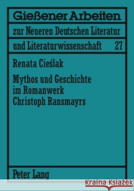 Mythos Und Geschichte Im Romanwerk Christoph Ransmayrs Jablkowska, Joanna 9783631561591 Peter Lang Gmbh, Internationaler Verlag Der W