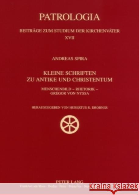 Kleine Schriften Zu Antike Und Christentum: Menschenbild - Rhetorik - Gregor Von Nyssa Drobner, Hubertus 9783631561720 Lang, Peter, Gmbh, Internationaler Verlag Der