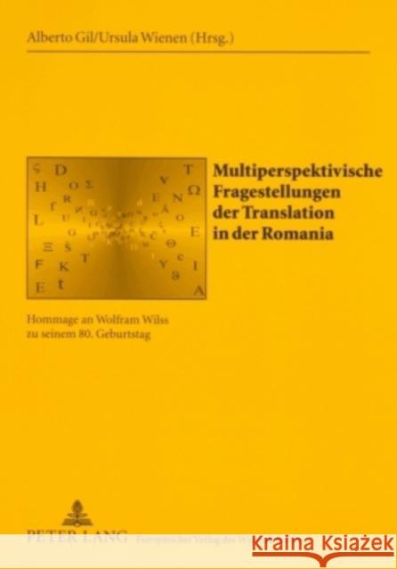 Multiperspektivische Fragestellungen Der Translation in Der Romania: Hommage an Wolfram Wilss Zu Seinem 80. Geburtstag Universität Des Saarlandes 9783631561867 Peter Lang Gmbh, Internationaler Verlag Der W