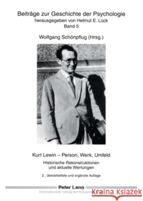 Kurt Lewin - Person, Werk, Umfeld: Historische Rekonstruktionen Und Aktuelle Wertungen Lück, Helmut E. 9783631562437