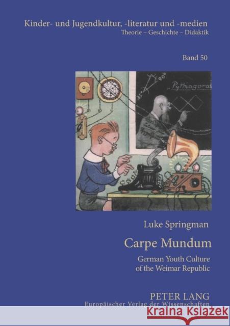 Carpe Mundum; German Youth Culture of the Weimar Republic Springman, Luke 9783631562444