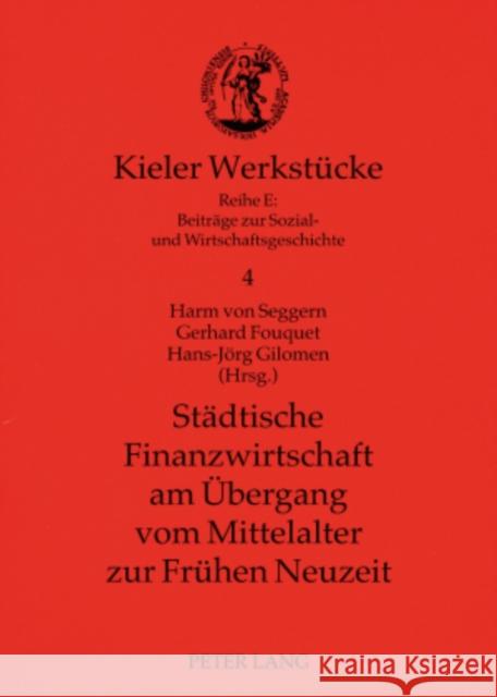 Staedtische Finanzwirtschaft Am Uebergang Vom Mittelalter Zur Fruehen Neuzeit Von Seggern, Harm 9783631562536 Lang, Peter, Gmbh, Internationaler Verlag Der