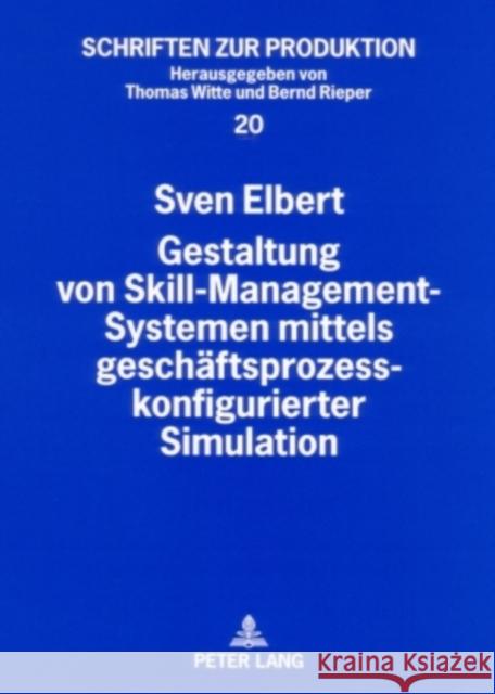Gestaltung Von Skill-Management-Systemen Mittels Geschaeftsprozesskonfigurierter Simulation Witte, Thomas 9783631562642 Lang, Peter, Gmbh, Internationaler Verlag Der