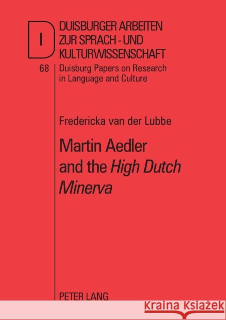 Martin Aedler and the «High Dutch Minerva»: The First German Grammar for the English Ammon, Ulrich 9783631562871