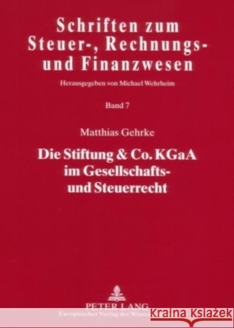 Die Stiftung & Co. Kgaa Im Gesellschafts- Und Steuerrecht Wehrheim, Michael 9783631562918