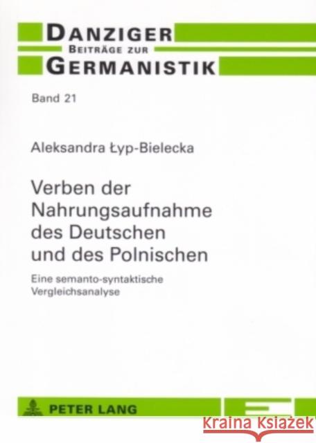 Verben Der Nahrungsaufnahme Des Deutschen Und Des Polnischen: Eine Semanto-Syntaktische Vergleichsanalyse Katny, Andrzej 9783631563366 Peter Lang Gmbh, Internationaler Verlag Der W