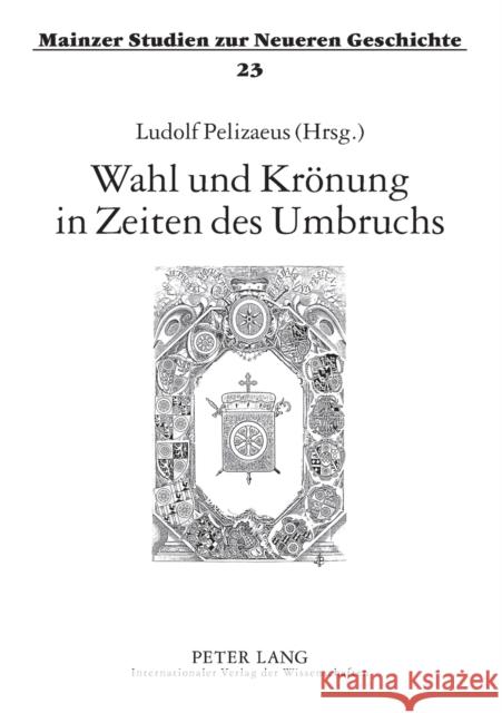 Wahl Und Kroenung in Zeiten Des Umbruchs Hartmann, Peter C. 9783631563458 Peter Lang Gmbh, Internationaler Verlag Der W