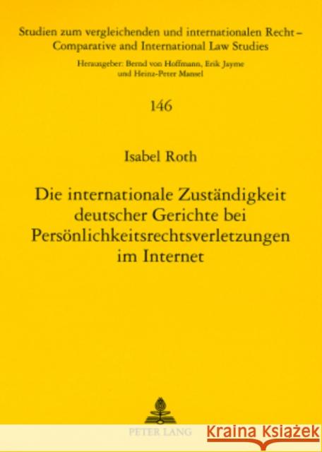 Die Internationale Zustaendigkeit Deutscher Gerichte Bei Persoenlichkeitsrechtsverletzungen Im Internet Mansel, Heinz-Peter 9783631563533