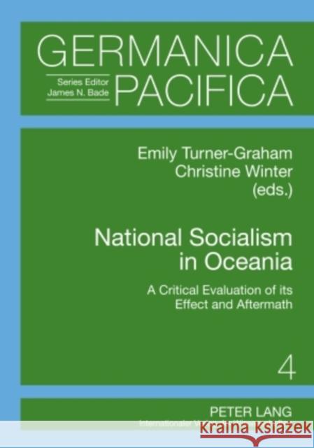 National Socialism in Oceania: A Critical Evaluation of Its Effect and Aftermath Bade, James 9783631563557