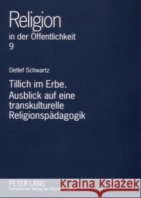 Tillich Im Erbe. Ausblick Auf Eine Transkulturelle Religionspaedagogik Heumann, Jürgen 9783631563571 Lang, Peter, Gmbh, Internationaler Verlag Der