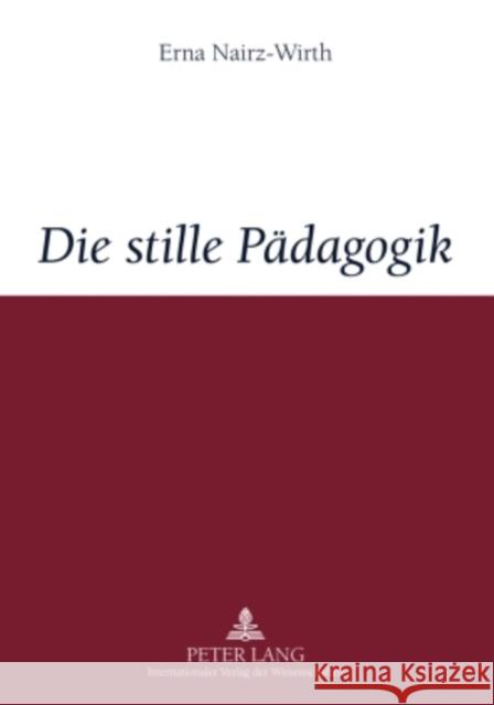 Die Stille Paedagogik: Studien Zum Forschungsparadigma Pierre Bourdieus Nairz-Wirth, Erna 9783631563625 Lang, Peter, Gmbh, Internationaler Verlag Der