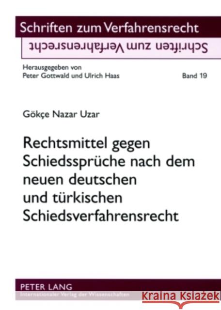 Rechtsmittel Gegen Schiedssprueche Nach Dem Neuen Deutschen Und Tuerkischen Schiedsverfahrensrecht Gottwald, Peter 9783631563694 Lang, Peter, Gmbh, Internationaler Verlag Der
