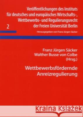 Wettbewerbsfoerdernde Anreizregulierung: Zum Anreizregulierungsbericht Der Bundesnetzagentur Vom 30. Juni 2006 Säcker, F. J. 9783631563700 Lang, Peter, Gmbh, Internationaler Verlag Der