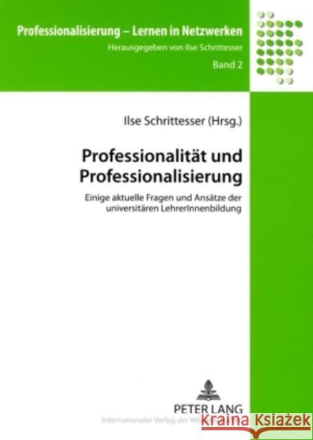 Professionalitaet Und Professionalisierung: Einige Aktuelle Fragen Und Ansaetze Der Universitaeren Lehrerinnenbildung Schrittesser, Ilse 9783631563939 Lang, Peter, Gmbh, Internationaler Verlag Der