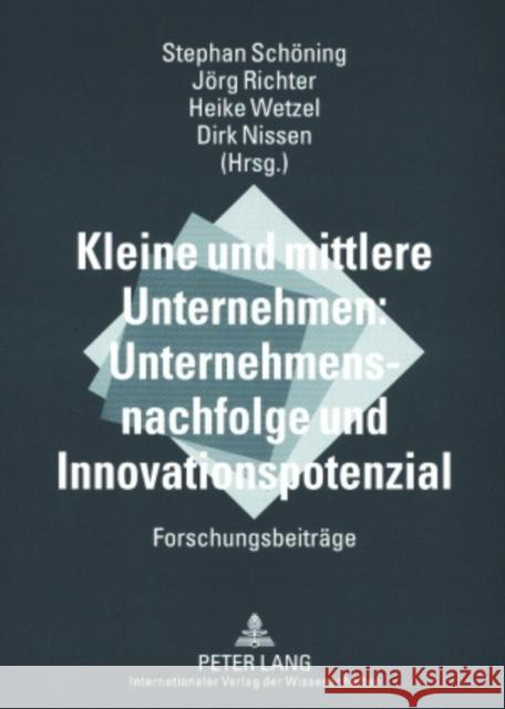 Kleine Und Mittlere Unternehmen: Unternehmensnachfolge Und Innovationspotenzial: Forschungsbeitraege Schöning, Stephan 9783631564127 Lang, Peter, Gmbh, Internationaler Verlag Der