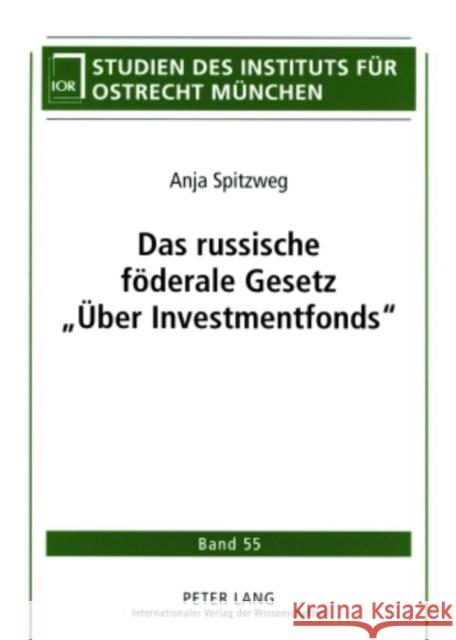 Das Russische Foederale Gesetz «Ueber Investmentfonds» Institut Für Ostrecht München 9783631564189 Peter Lang Gmbh, Internationaler Verlag Der W