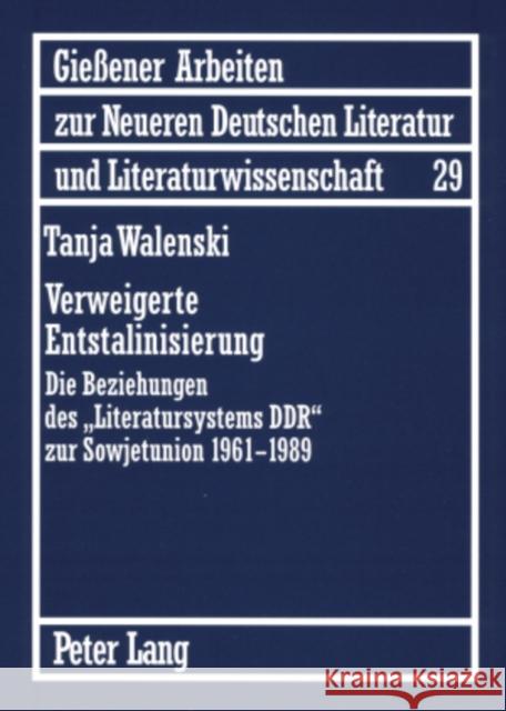 Verweigerte Entstalinisierung: Die Beziehungen Des «Literatursystems Ddr» Zur Sowjetunion 1961-1989 Leibfried, Erwin H. 9783631564271 Peter Lang Gmbh, Internationaler Verlag Der W