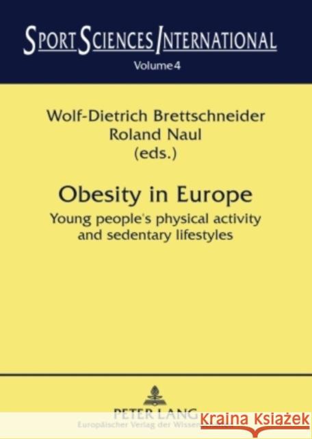 Obesity in Europe: Young People's Physical Activity and Sedentary Lifestyles Brettschneider, Wolf-Dietrich 9783631564691