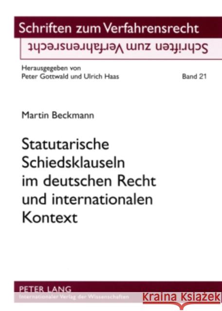 Statutarische Schiedsklauseln Im Deutschen Recht Und Internationalen Kontext Haas, Ulrich 9783631564745 Lang, Peter, Gmbh, Internationaler Verlag Der