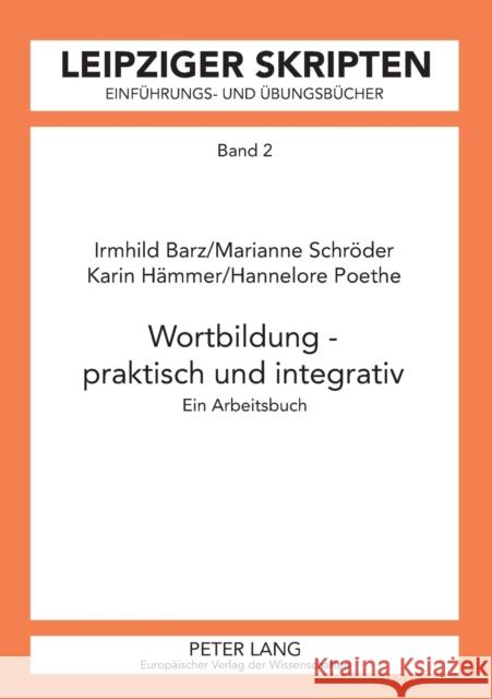 Wortbildung - praktisch und integrativ; Ein Arbeitsbuch Barz, Irmhild 9783631564820