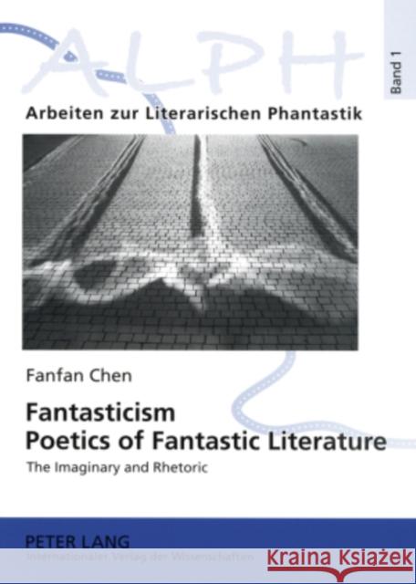 Fantasticism. Poetics of Fantastic Literature: The Imaginary and Rhetoric Schenkel, Elmar 9783631565148 Peter Lang AG