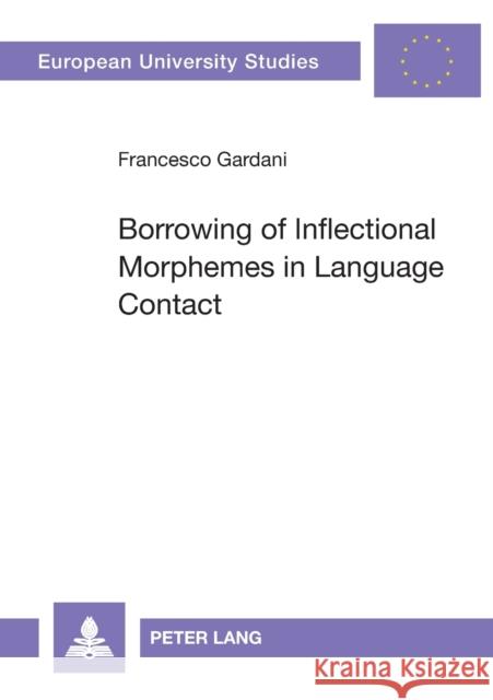 Borrowing of Inflectional Morphemes in Language Contact Gardani, Francesco 9783631565193 Peter Lang AG