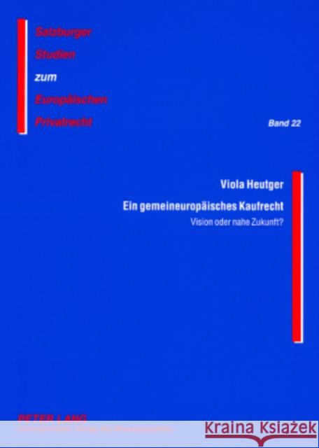 Ein Gemeineuropaeisches Kaufrecht: Vision Oder Nahe Zukunft? Rainer, J. Michael 9783631565766