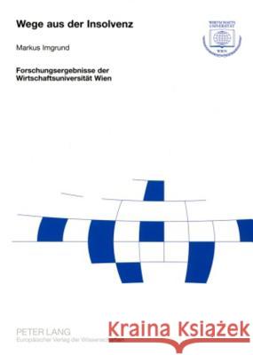 Wege Aus Der Insolvenz: Eine Analyse Der Fortfuehrung Und Sanierung Insolventer Klein- Und Mittelbetriebe Unter Besonderer Beruecksichtigung D Wirtschaftsuniversität Wien 9783631565872 Lang, Peter, Gmbh, Internationaler Verlag Der