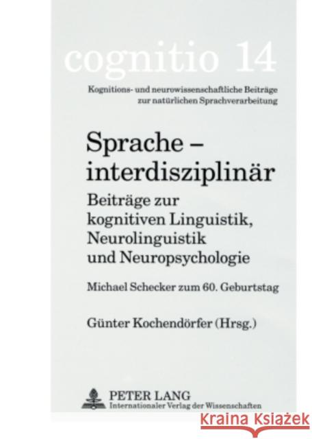 Sprache - Interdisziplinaer: Beitraege Zur Kognitiven Linguistik, Neurolinguistik Und Neuropsychologie Schecker, Michael 9783631566060