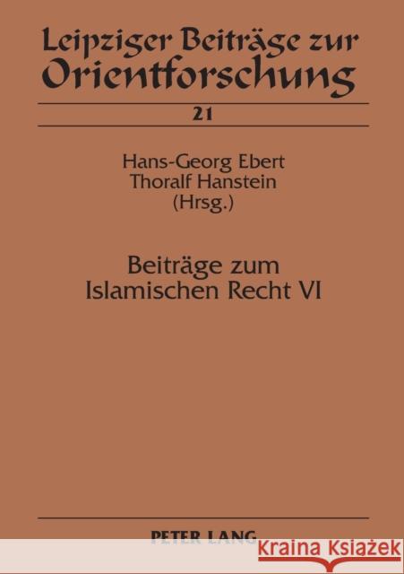 Beitraege Zum Islamischen Recht VI = Beitrage Zum Islamischen Recht VI Hanstein, Thoralf 9783631566442