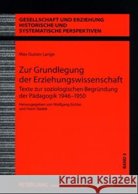 Zur Grundlegung Der Erziehungswissenschaft: Texte Zur Soziologischen Begruendung Der Paedagogik 1946-1950 Uhlig, Christa 9783631566459