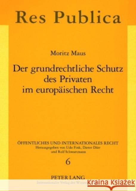 Der Grundrechtliche Schutz Des Privaten Im Europaeischen Recht Schwartmann, Rolf 9783631566503