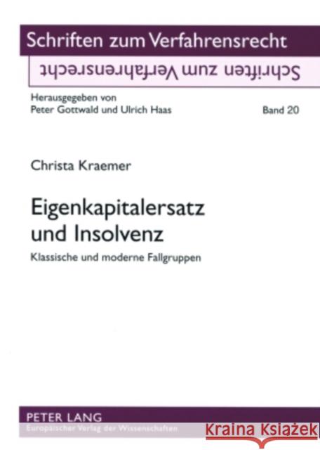 Eigenkapitalersatz Und Insolvenz: Klassische Und Moderne Fallgruppen Gottwald, Peter 9783631566664