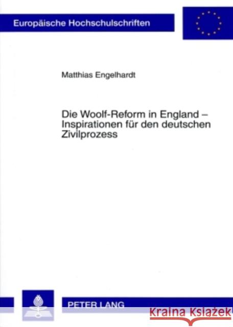 Die Woolf-Reform in England - Inspirationen Fuer Den Deutschen Zivilprozess Engelhardt, Matthias 9783631566671