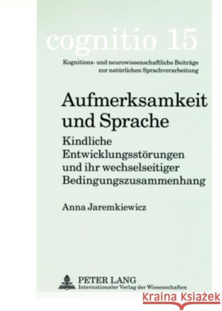 Aufmerksamkeit Und Sprache: Kindliche Entwicklungsstoerungen Und Ihr Wechselseitiger Bedingungszusammenhang Schecker, Michael 9783631567005 Peter Lang Gmbh, Internationaler Verlag Der W