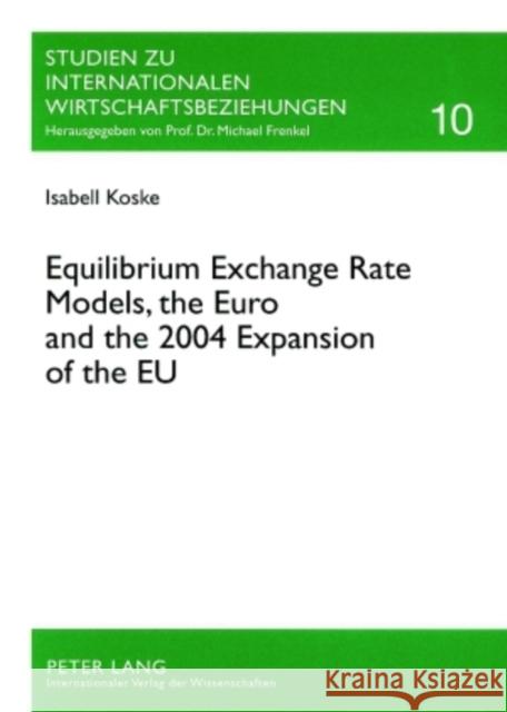 Equilibrium Exchange Rate Models, the Euro and the 2004 Expansion of the Eu Frenkel, Michael 9783631567036 Peter Lang AG