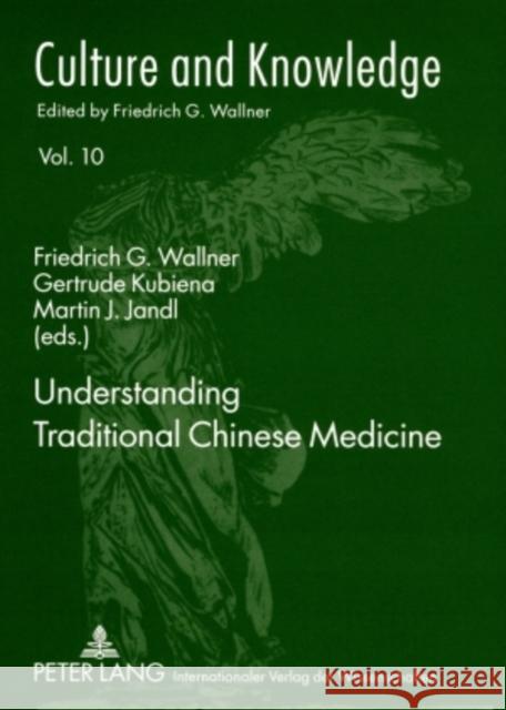 Understanding Traditional Chinese Medicine: Consultant: Lena Springer Wallner, Friedrich G. 9783631567098