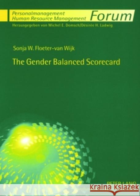 The Gender Balanced Scorecard: A Management Tool to Achieve Gender Mainstreaming in Organisational Culture Domsch, Michel E. 9783631567111