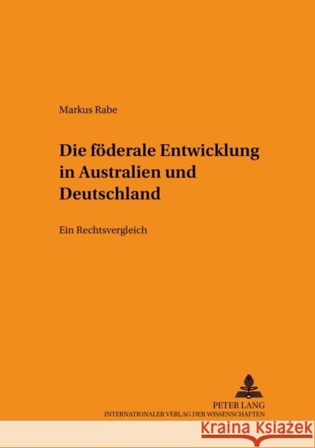 Die Foederale Entwicklung in Australien Und Deutschland: Ein Rechtsvergleich Bausback, Winfried 9783631567395 Peter Lang Gmbh, Internationaler Verlag Der W