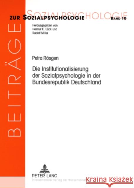 Die Institutionalisierung Der Sozialpsychologie in Der Bundesrepublik Deutschland: Eine Wissenschaftsgeschichtliche Untersuchung Lück, Helmut E. 9783631567425